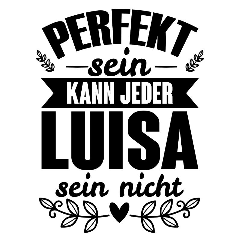 Luisa - Perfekt Sein Kann Jeder Luisa Sein Nicht