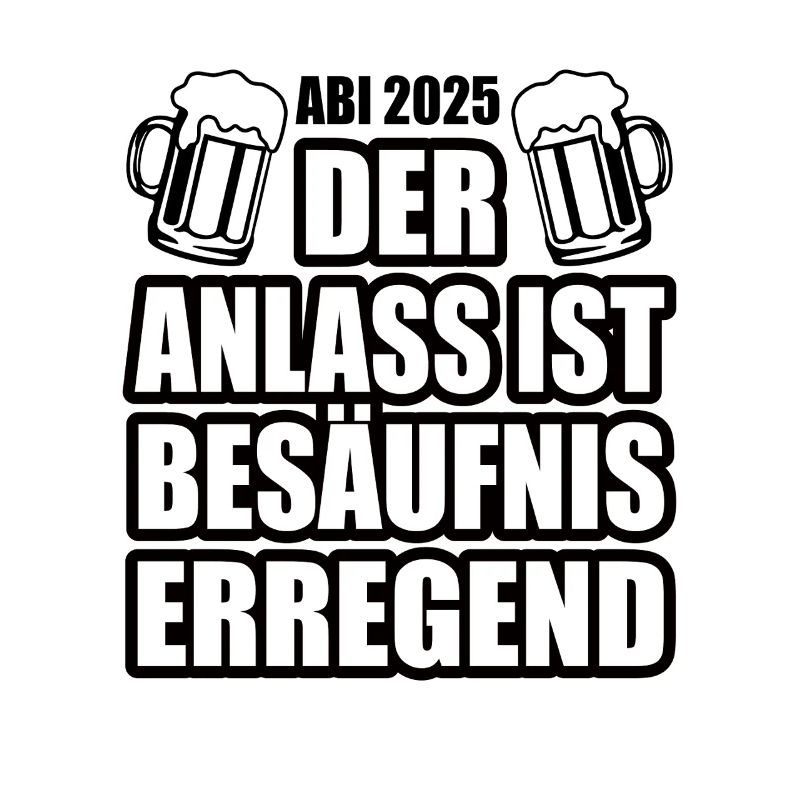 Abi 2025 besäufniserregend - Abitur - Spruch