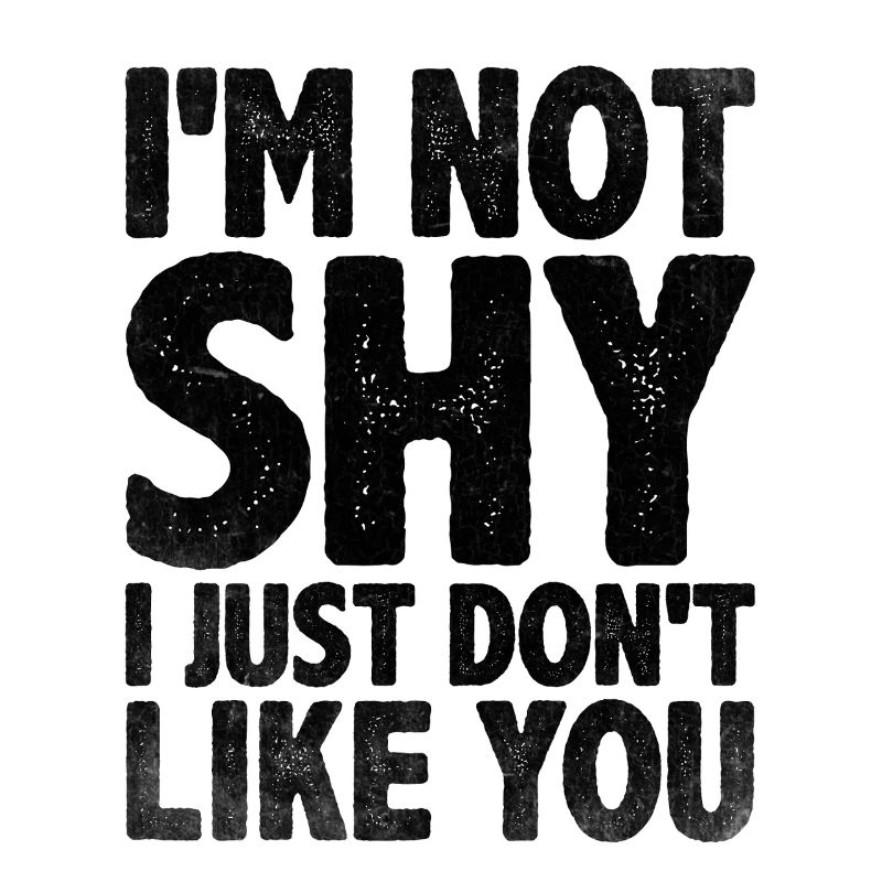 Je ne suis pas timide, je n’aime tout simplement pas que tu dises