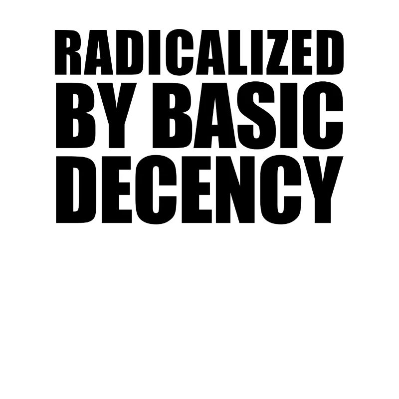 Radicalized by basic decency
