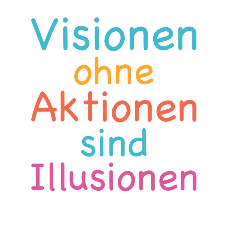 Visions without action are illusions