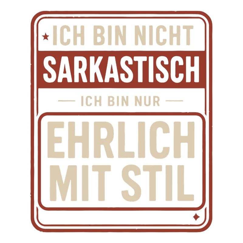 Nicht sarkastisch – ehrlich mit Stil Spruch