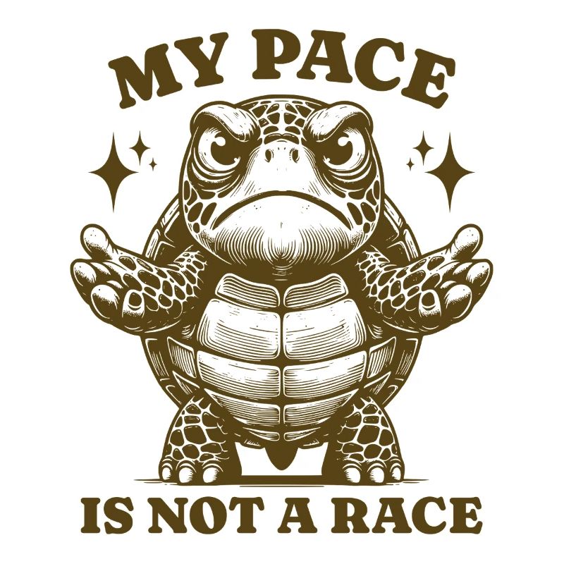 My Pace Is Not A Race Funny Turtle Time Saying