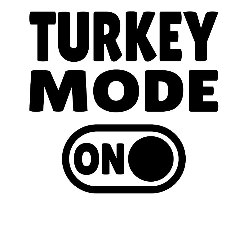 Turkey Mode ON 