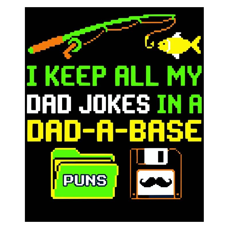 I Keep All My Dad Jokes In A Dad A Base Vaterwitze