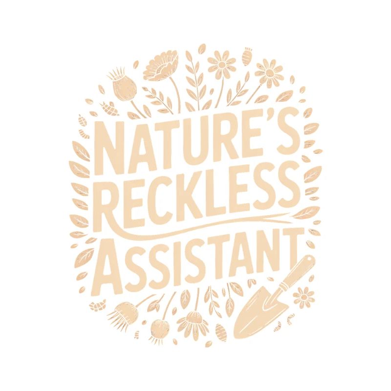 Nature's Reckless Assistant