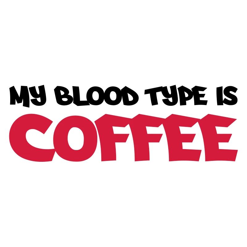 My blood type is coffee