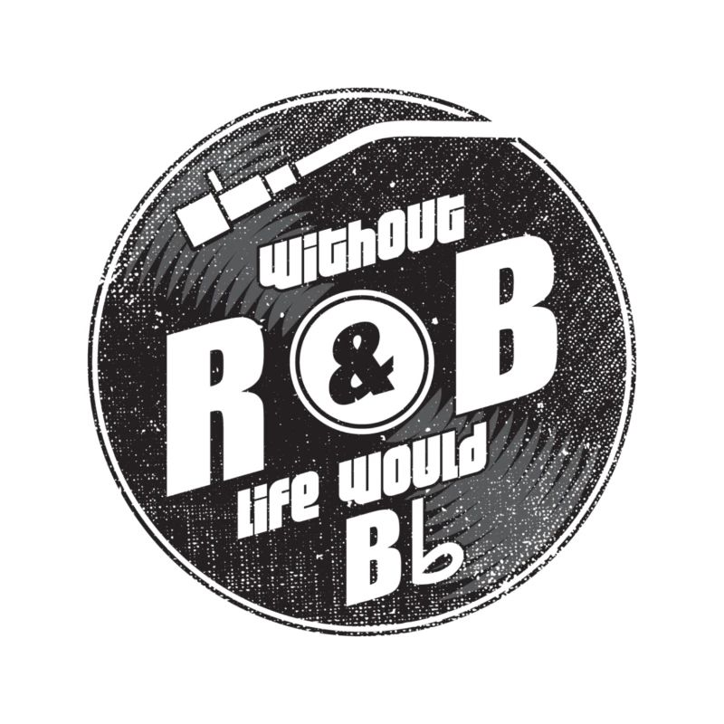 Without R&B Life Would B Flat Gift