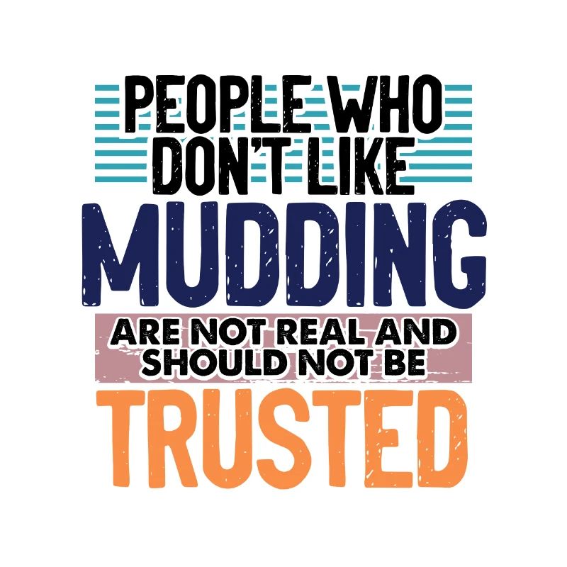 Mudder Gift Les gens qui n’aiment pas Mudding Pas