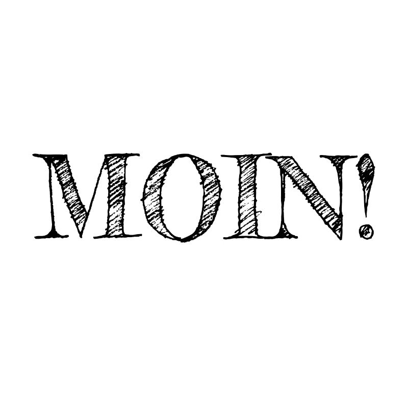 Moin Moin!