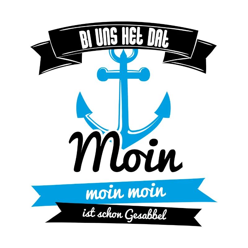 Moin Bei Uns Heißt Das Moin. Moin Moin Gesabbel