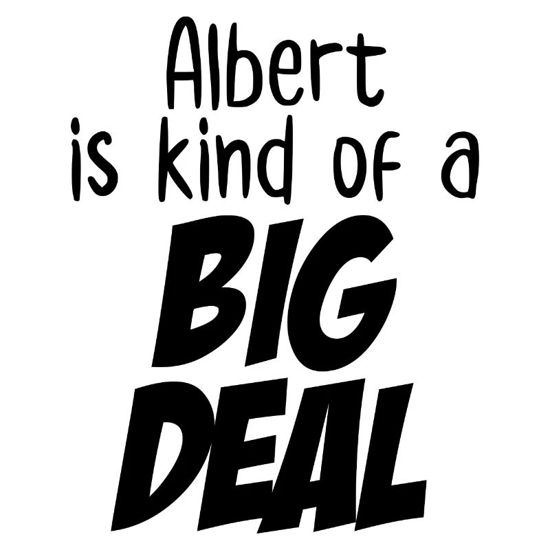 Albert ist eine Art große Sache