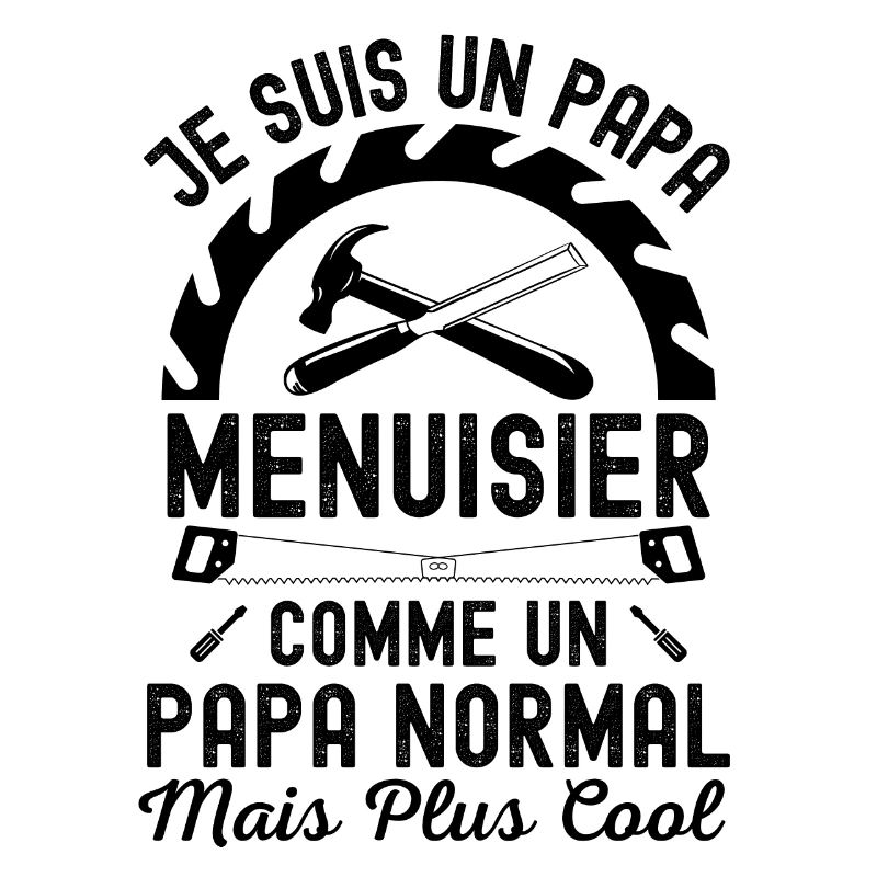 Papa menuisier cool 1