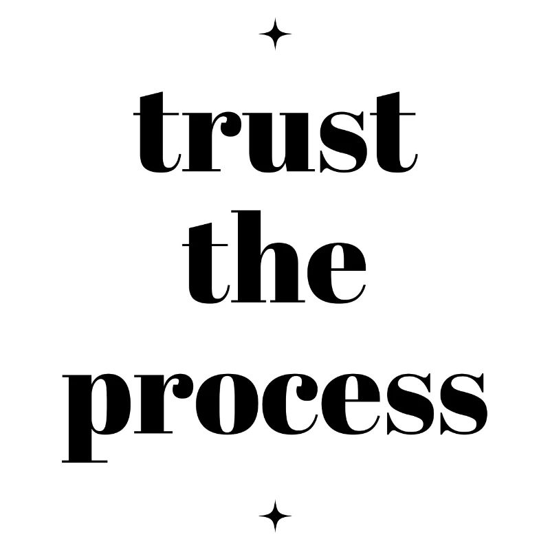 Trust the process