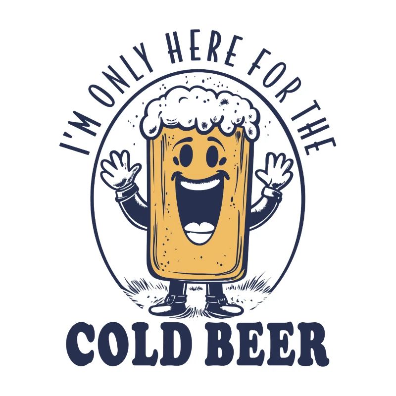 I'M ONLY HERE FOR THE COLD BEER RETRO SPRUCH BIER
