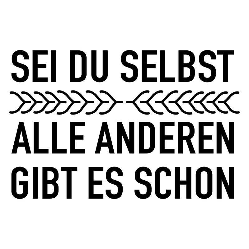 Dieses Sei Du Selbst Motivation Sprüche