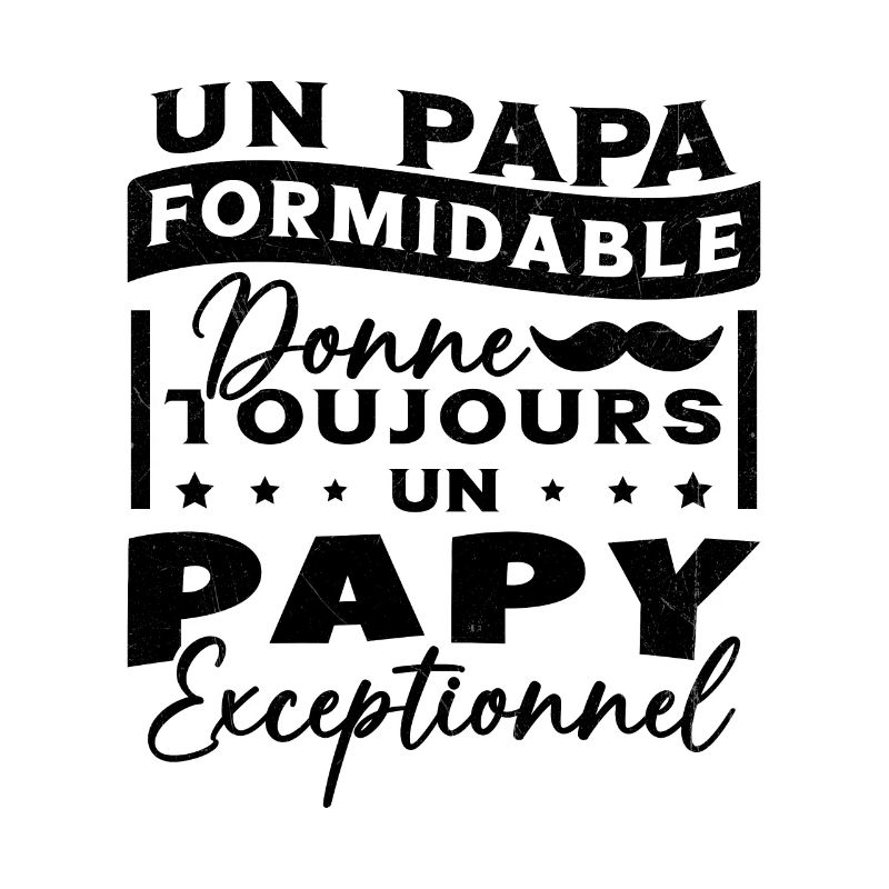 Papa Formidable Donne Toujours Papy Exceptionnel