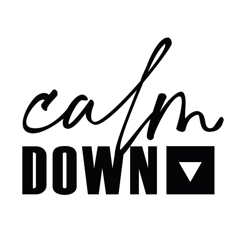 calm down