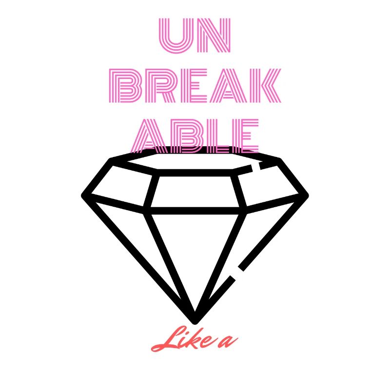 UNBREAKABLE DIAMOND