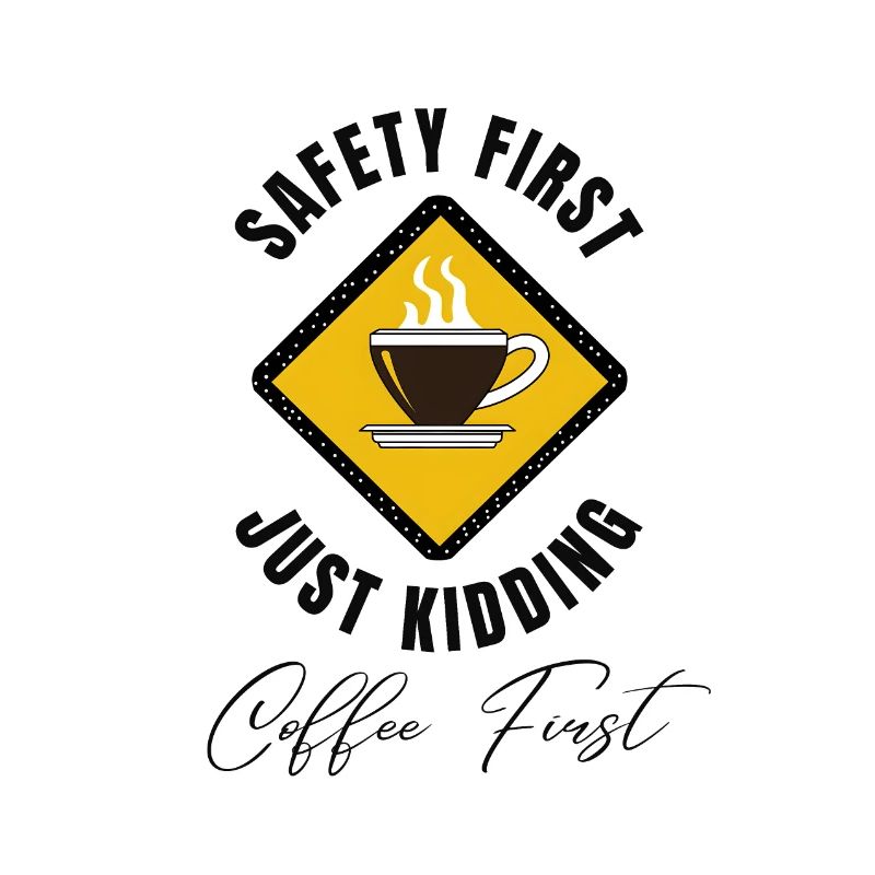 Safety First Coffee First