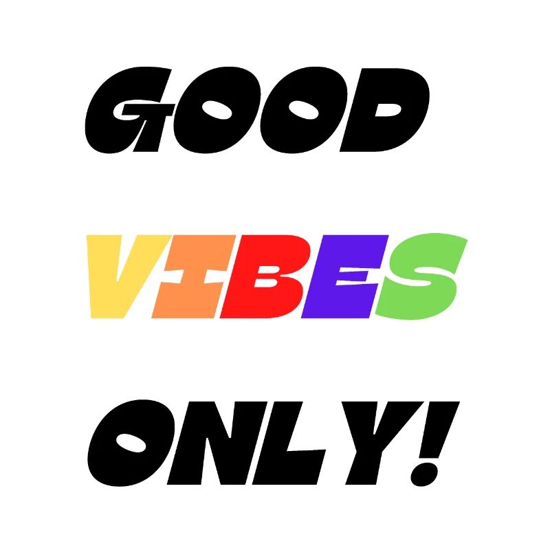 GOOD VIBES ONLY