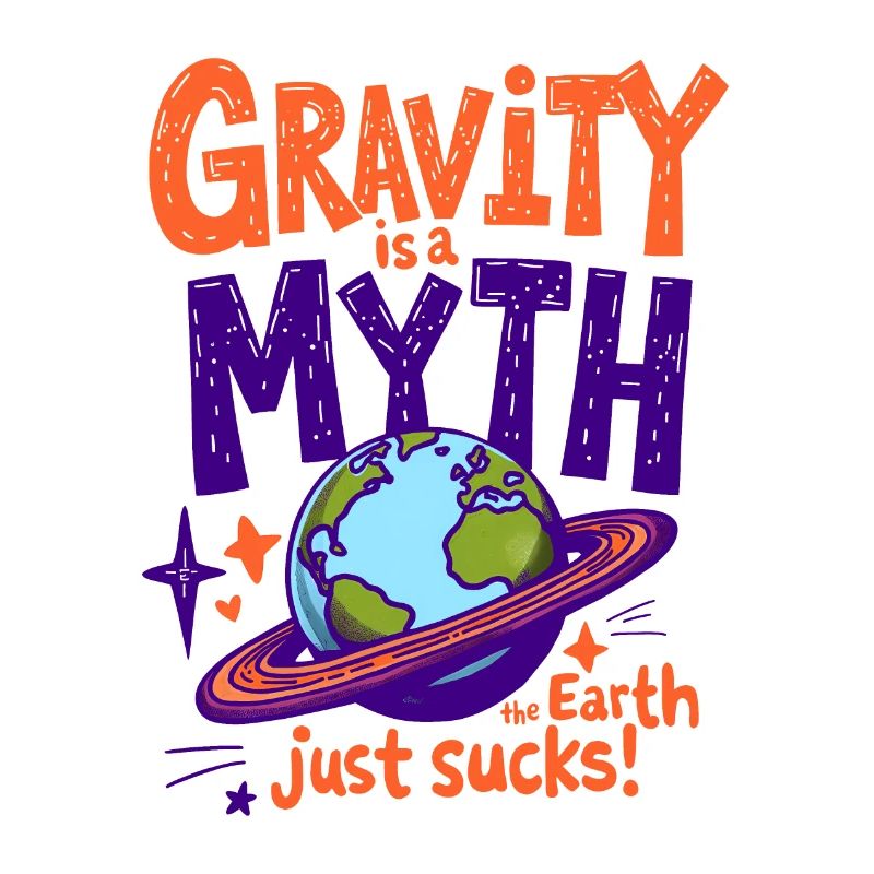 GRAVITY IS A MYTH—THE EARTH JUST SUCKS, PHYSICS