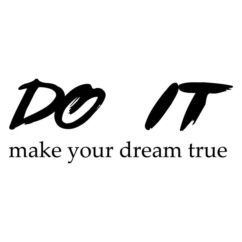 DO IT make your dream true
