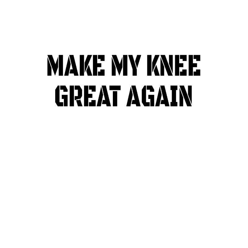 KNEE REPLACEMENT SURGERY: Make my knee great again