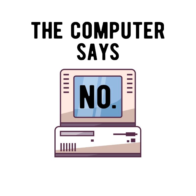 TECH GEEK: Computer Says No