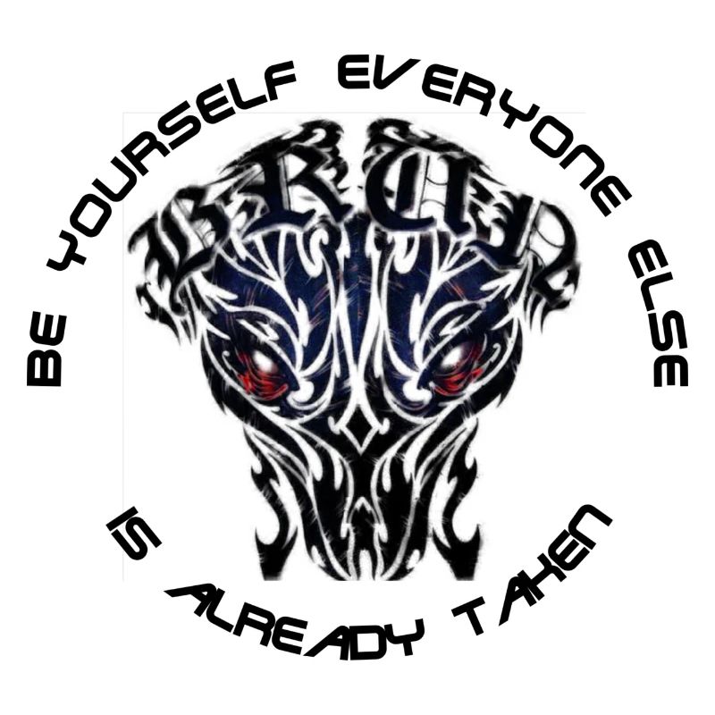 Be yourself everyone else is already taken