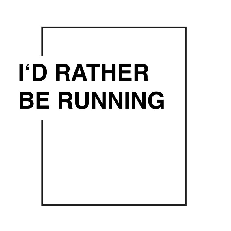 I'd rather be running