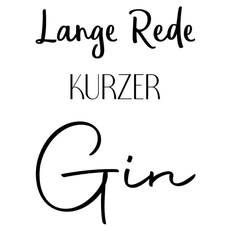 Lange Rede kurzer Gin