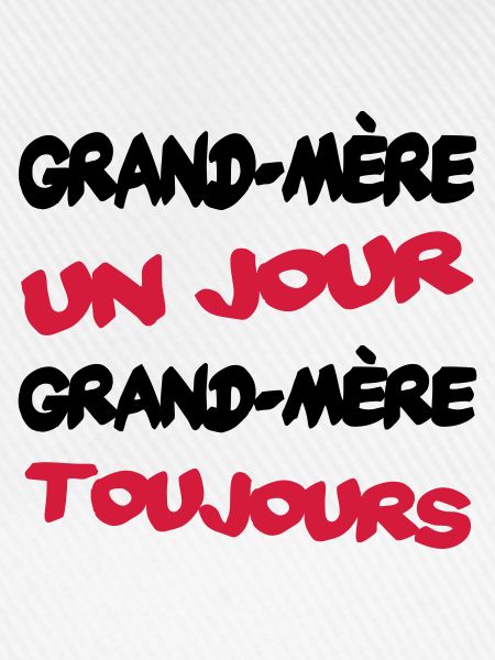 GRAND MERE un jour...