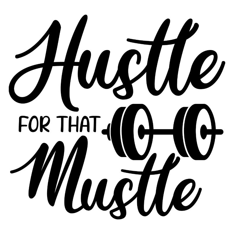 hustle for that muscle