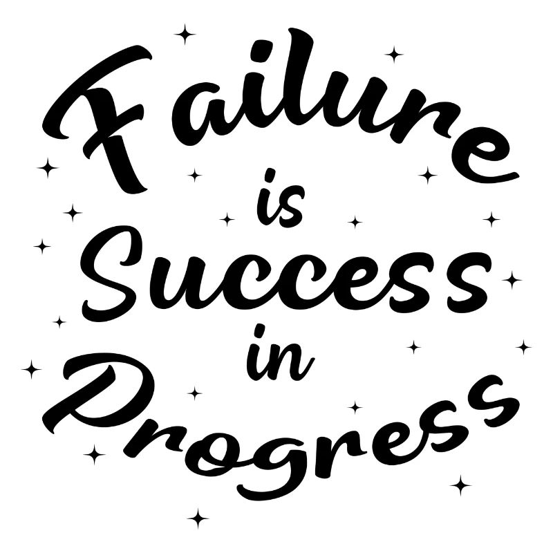 Failure is Success in Progress