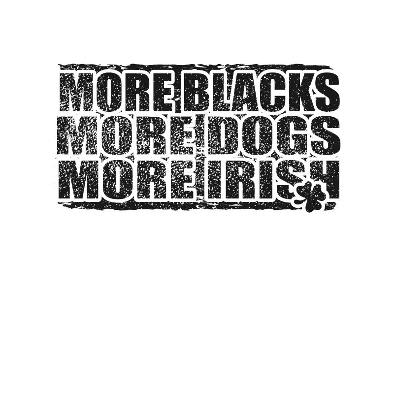 Plus de Noirs Plus de chiens Plus d’Irlandais