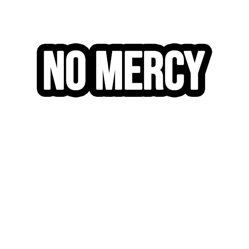 No Mercy!