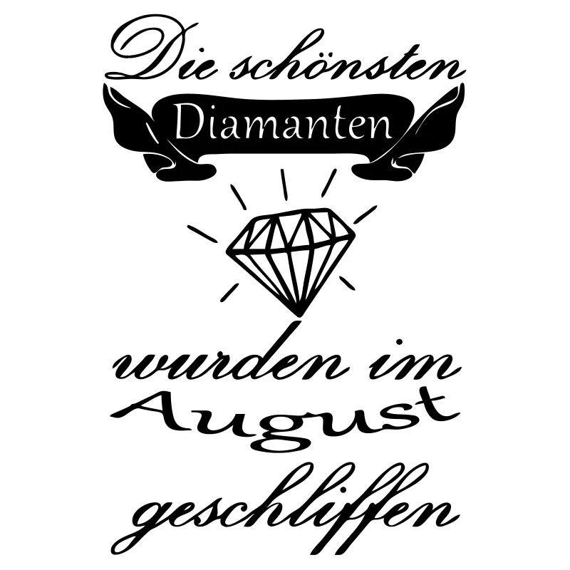 August Diamanten Geburtstag Geschenk Spruch