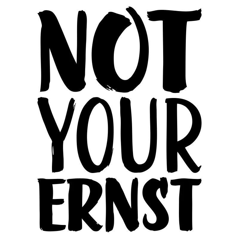 Not your ernst