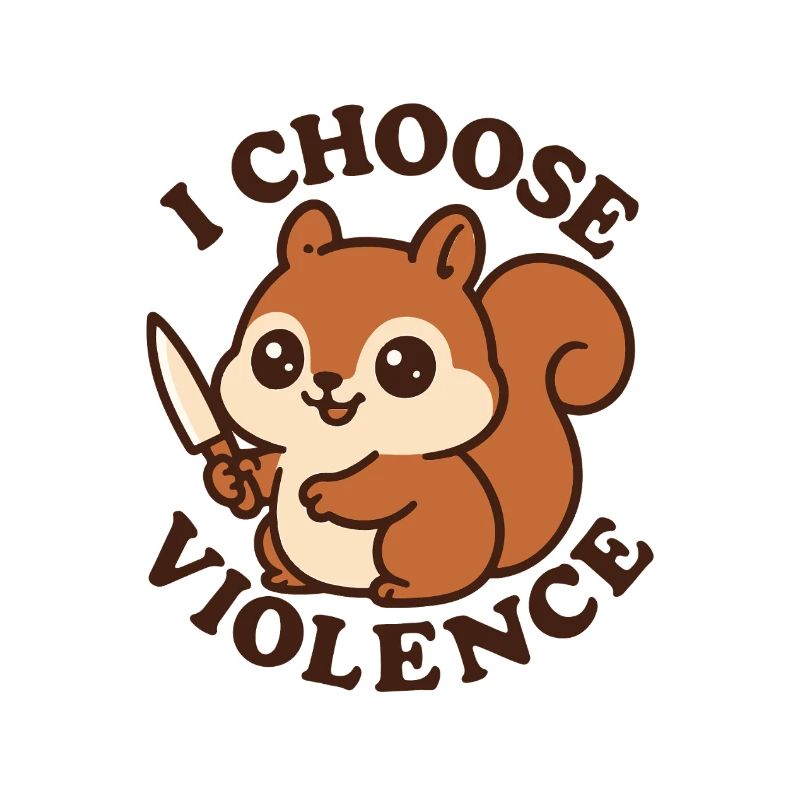 Rebellious Cute Squirrel – I Choose Violence