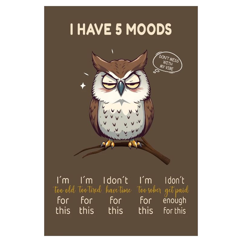 I Have 5 Moods – Lustige Eule mit Spruch