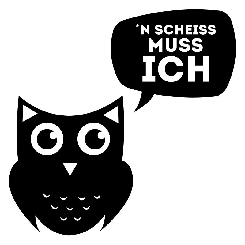 N SCHEISS MUSS ICH - EULENSHIRT