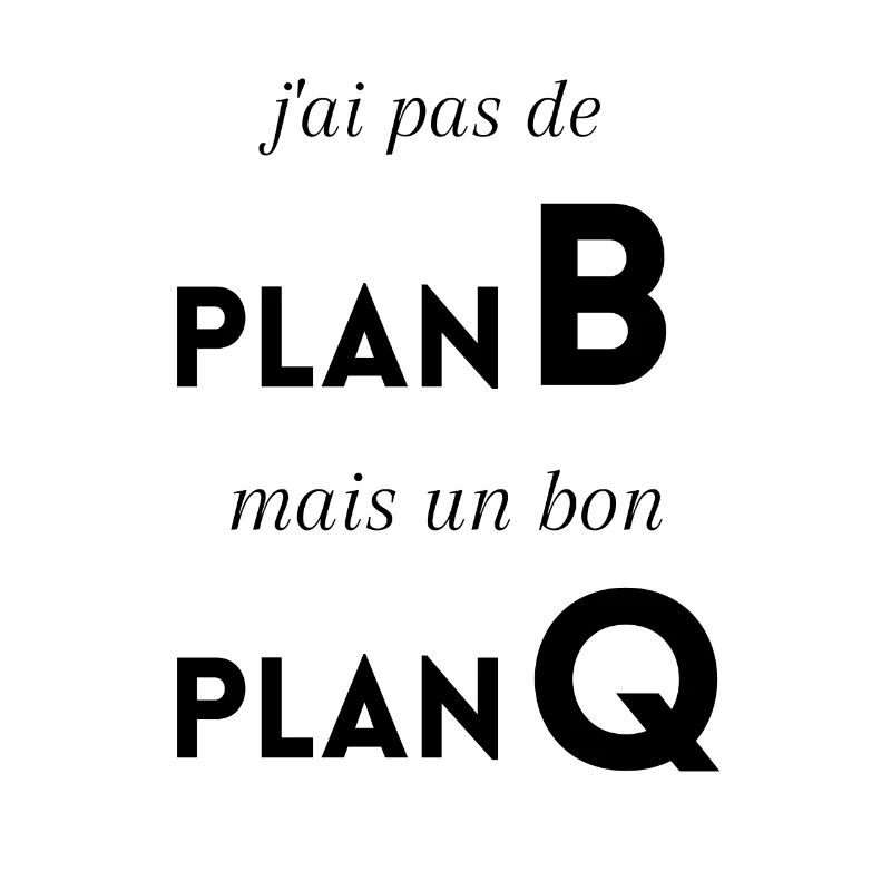 J'ai pas de Plan B mais un bon plan q