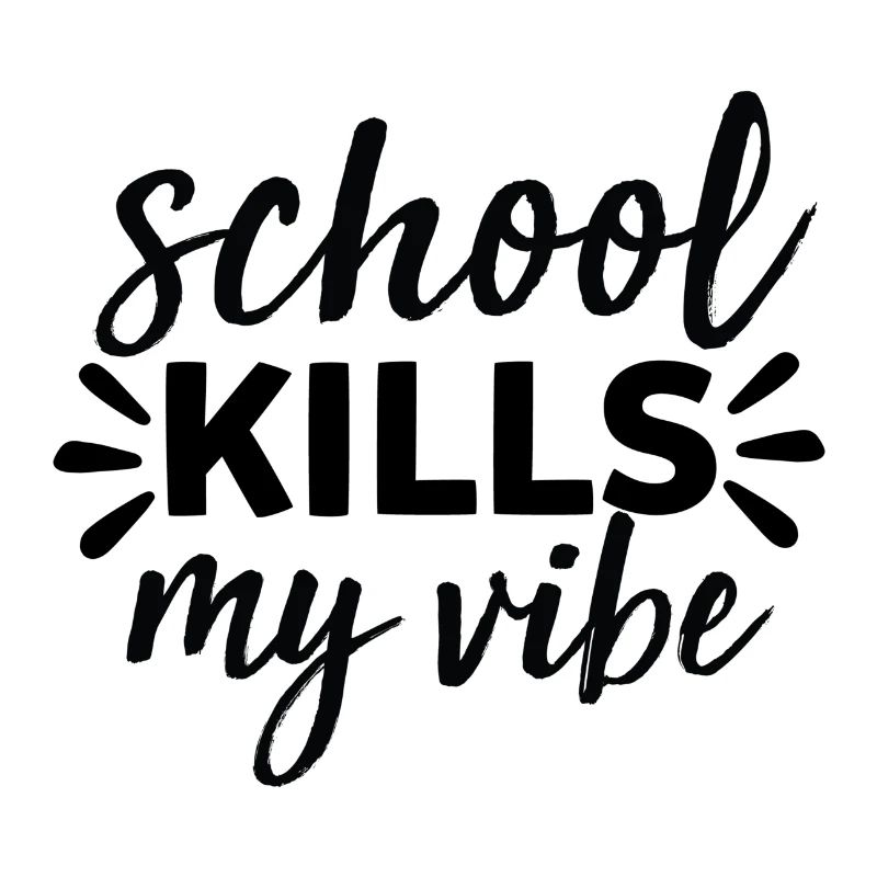 School Kills my Vibe