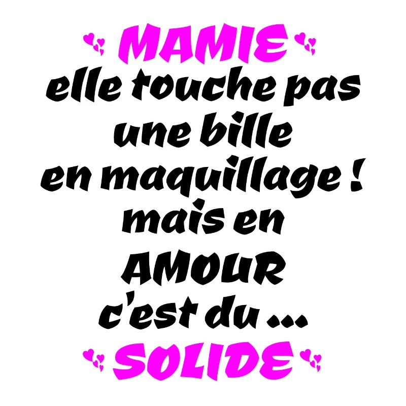 mamie , c'est du solide !!