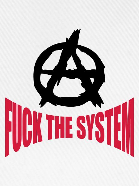 Fuck the system anarchy