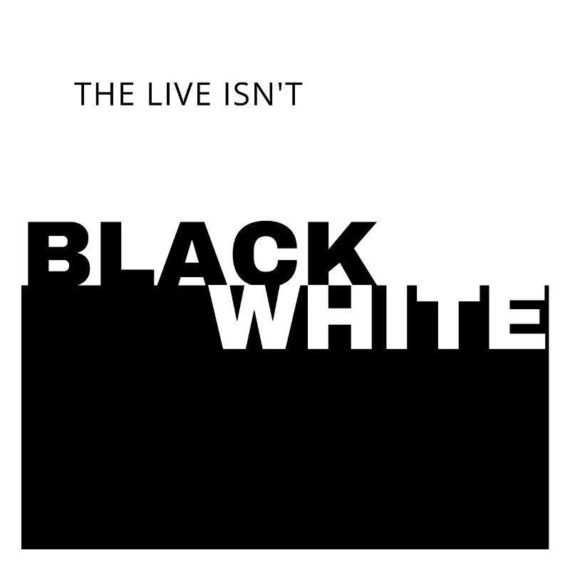 BLACK and WHITE
