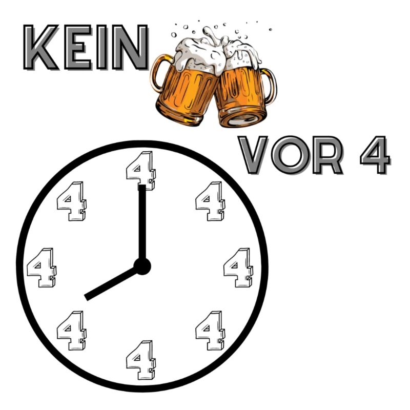 Kein Bier vor 4