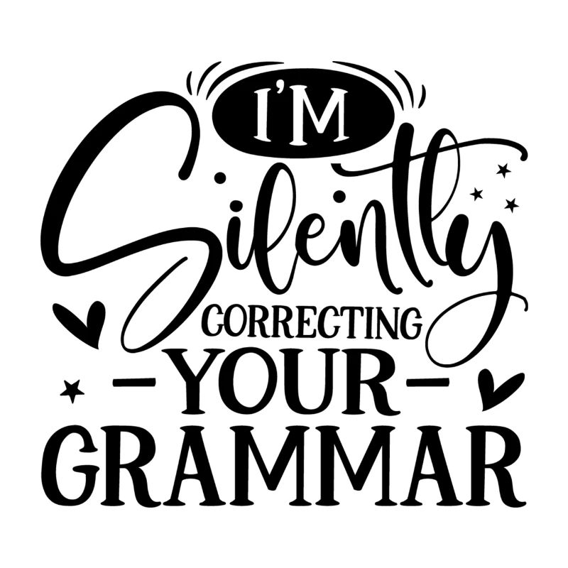 I ́m Silently correcting your Grammar