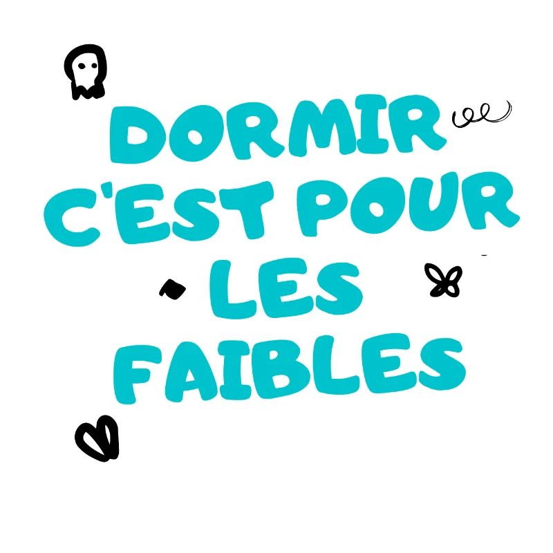 dormir c'est pour les faibles